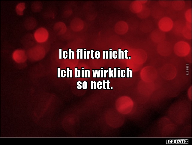 Ich flirte nicht. Ich bin wirklich so nett. - Lustige Bilder | DEBESTE.de