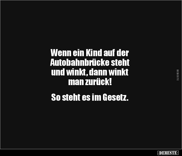 Wenn ein Kind auf der Autobahnbrücke steht und winkt.. - Lustige Bilder | DEBESTE.de