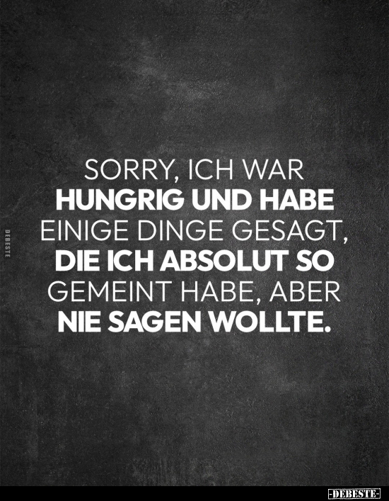 Sorry, ich war hungrig und habe einige Dinge gesagt.. - Lustige Bilder | DEBESTE.de