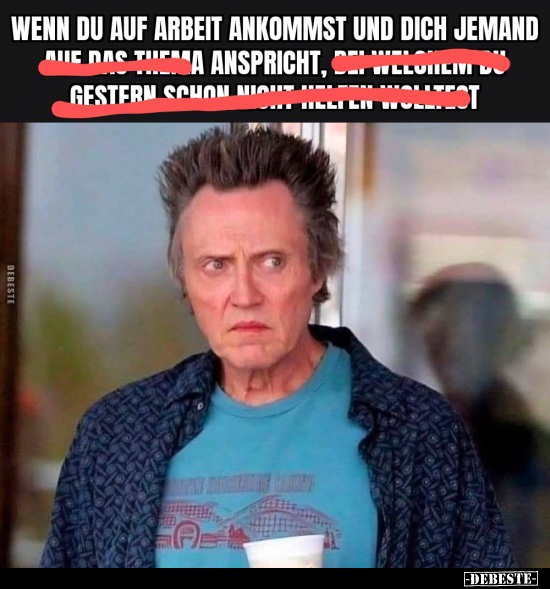 Wenn du auf Arbeit ankommst und dich jemand fragt.. - Lustige Bilder | DEBESTE.de