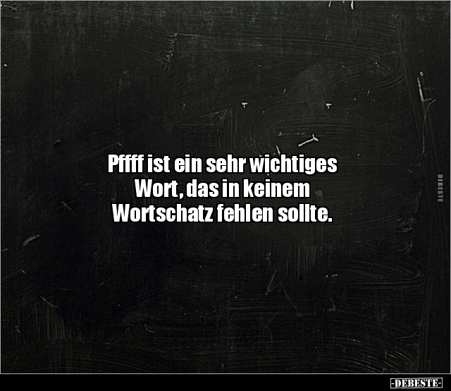 Pffff ist ein sehr wichtiges Wort, das in keinem.. - Lustige Bilder | DEBESTE.de