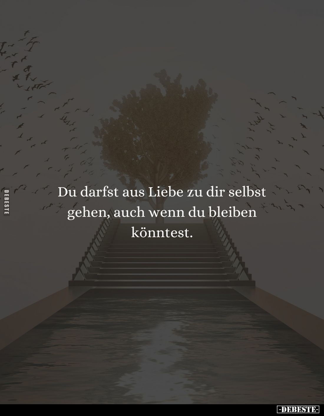 Du darfst aus Liebe zu dir selbst gehen, auch wenn du bleiben könntest.