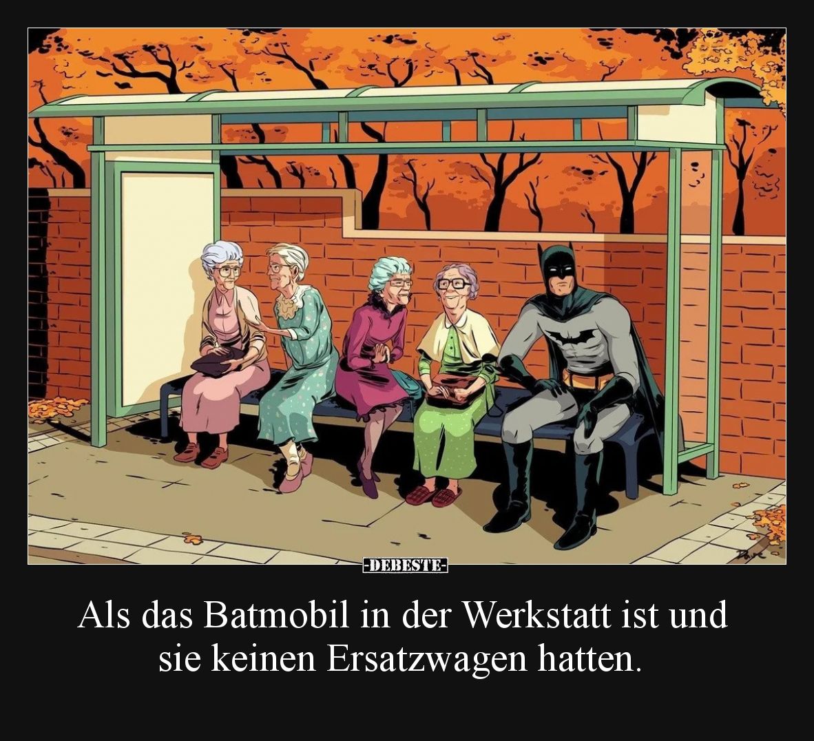 Als das Batmobil in der Werkstatt ist und sie keinen Ersatzwagen hatten.