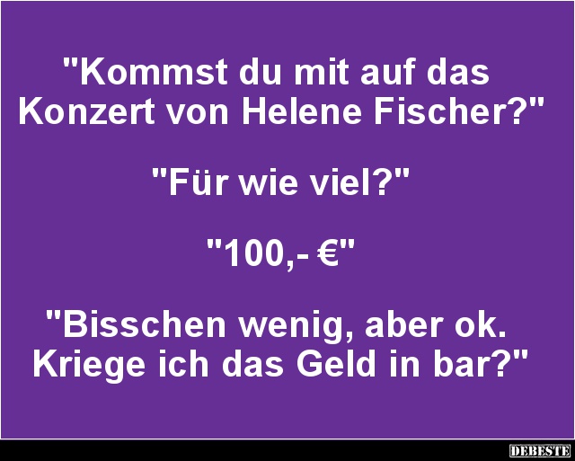 Kommst du mit auf das Konzert von Helene Fischer? - Lustige Bilder | DEBESTE.de