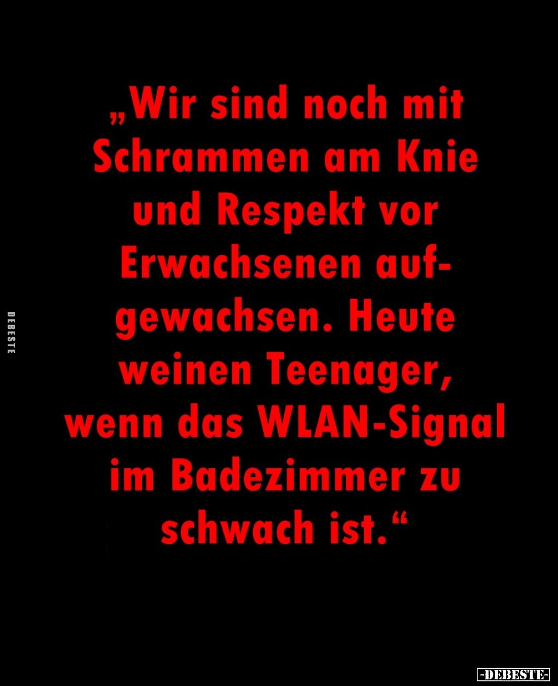 Wir sind noch mit Schrammen am Knie und Respekt vor Erwachsenen aufgewachsen. Heute weinen Teenager, wenn das WLAN-Signal im ...