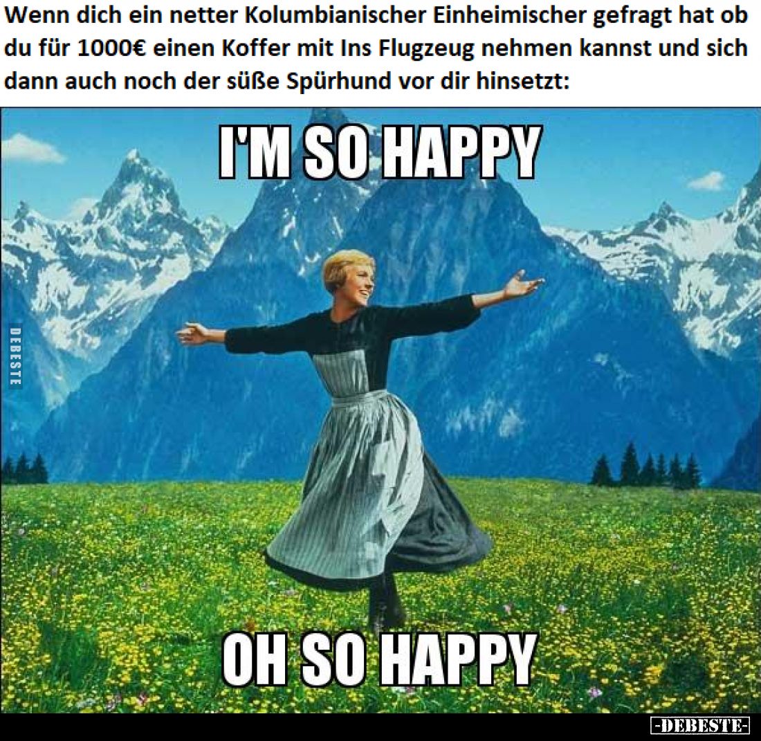 Wenn dich ein netter Kolumbianischer Einheimischer gefragt hat ob du für 1000€ einen Koffer mit Ins Flugzeug nehmen kannst un...