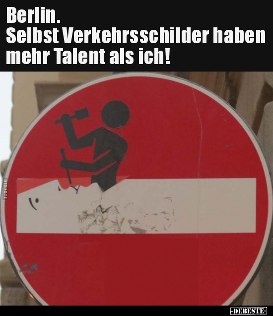 Berlin. Selbst Verkehrsschilder haben mehr Talent als ich!.. - Lustige Bilder | DEBESTE.de
