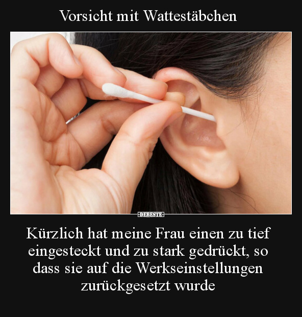 Vorsicht mit Wattestäbchen.. - Lustige Bilder | DEBESTE.de
