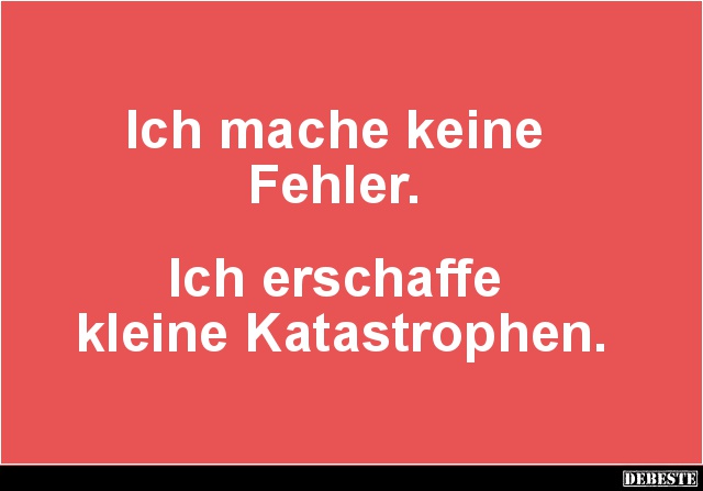 Ich mache keine Fehler.. - Lustige Bilder | DEBESTE.de