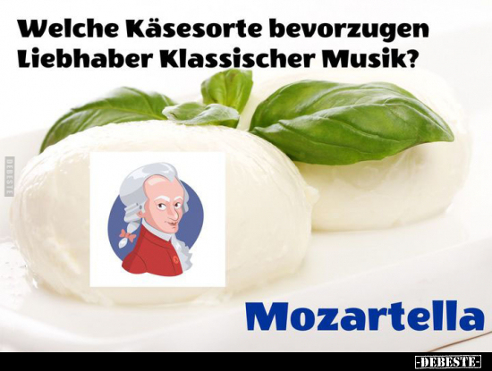 Welche Käsesorte bevorzugen Liebhaber Klassischer Musik?.. - Lustige Bilder | DEBESTE.de