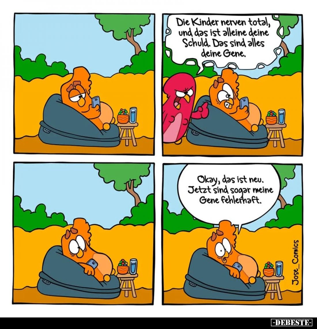 Die Kinder nerven total, und das ist alleine deine Schuld. Das sind alles deine Gene.
-
Okay, das ist neu. Jetzt sind sogar...