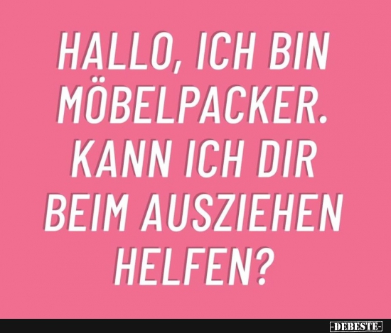 Hallo, ich bin Möbelpacker.. - Lustige Bilder | DEBESTE.de