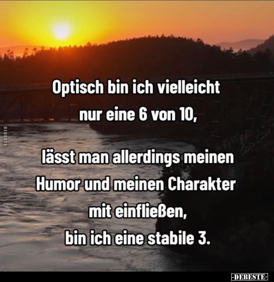 Optisch bin ich vielleicht nur eine 6 von 10.. - Lustige Bilder | DEBESTE.de