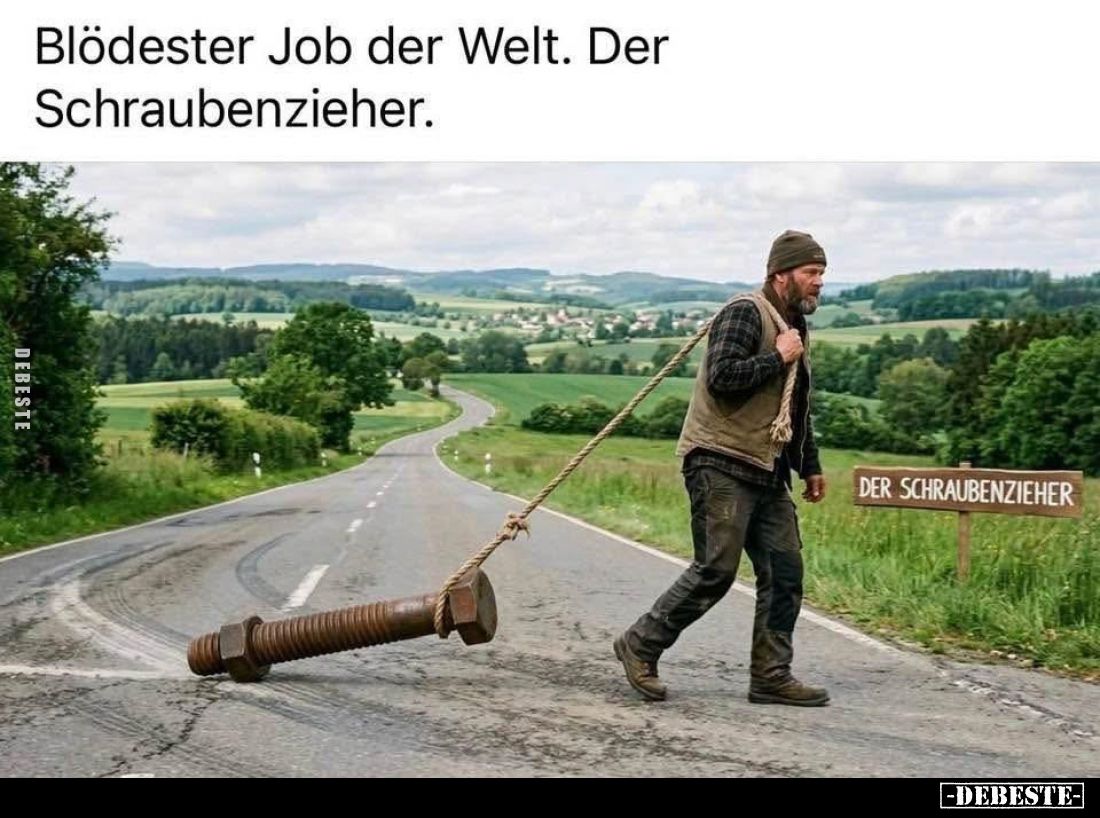 Blödester Job der Welt. Der Schraubenzieher.