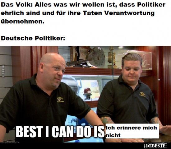 Das Volk: Alles was wir wollen ist, dass Politiker ehrlich.. - Lustige Bilder | DEBESTE.de