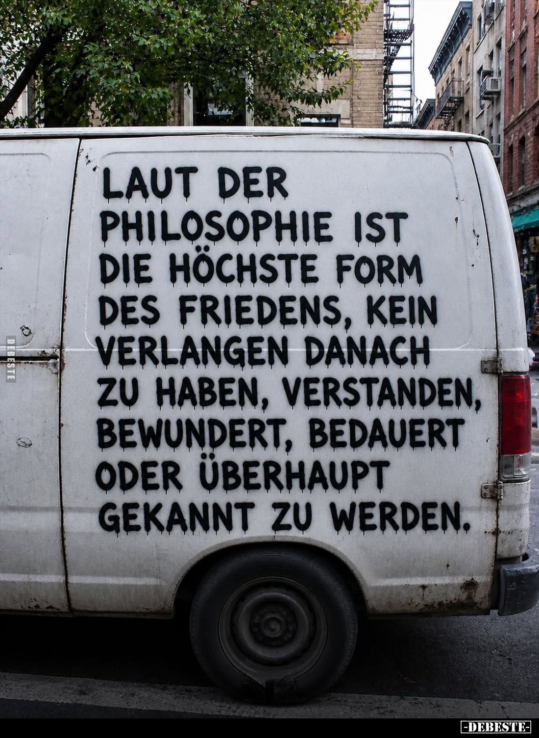 Laut der Philosophie ist die höchste Form des Friedens, kein Verlangen danach zu haben, verstanden, bewundert, bedauert oder ...