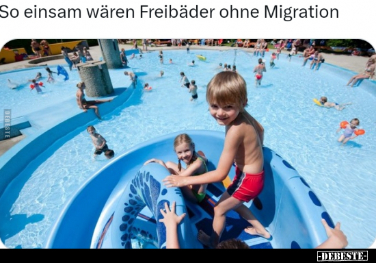 So einsam wären Freibäder ohne Migration.. - Lustige Bilder | DEBESTE.de