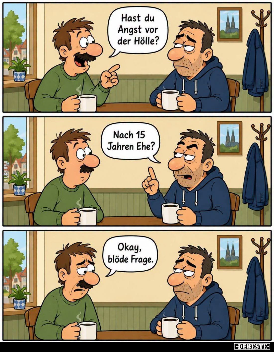 Hast du Angst vor der Hölle? -
Nach 15 Jahren Ehe? -
Okay, blöde Frage.