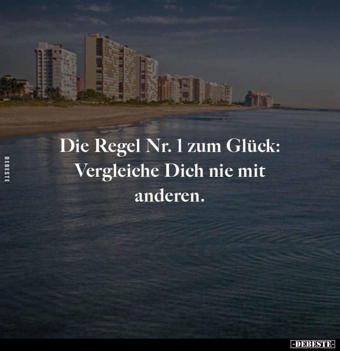 Die Regel Nr. 1 zum Glück:
Vergleiche Dich nie mit anderen.