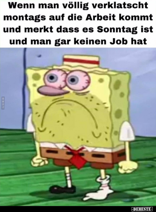 Wenn man völlig verklatscht montags auf die Arbeit..