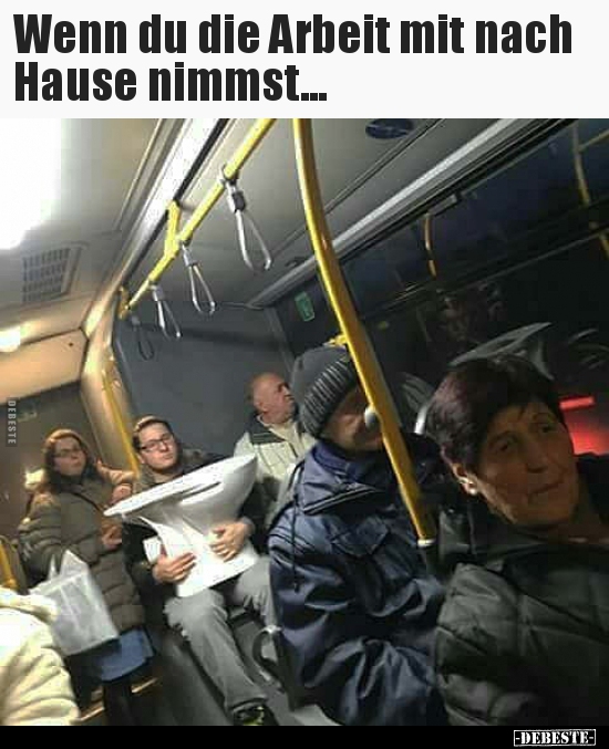 Wenn du die Arbeit mit nach Hause nimmst...