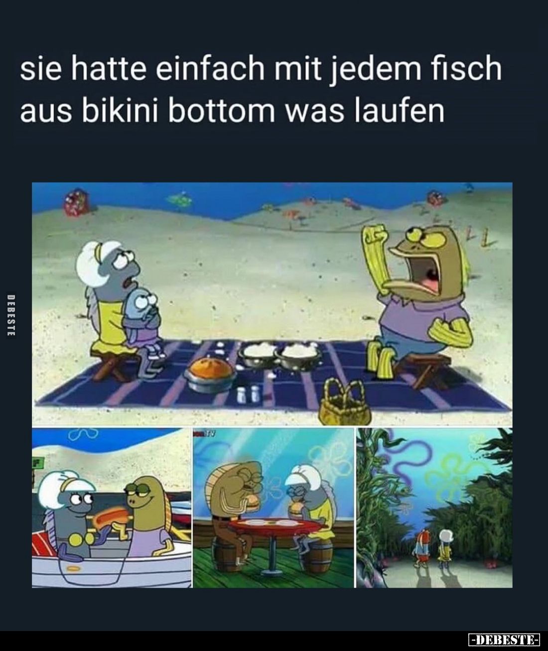 Sie hatte einfach mit jedem Fisch aus Bikini Bottom was laufen.