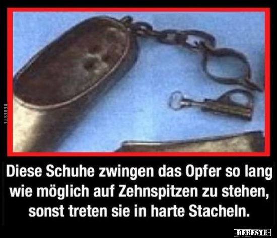 Diese Schuhe zwingen das Opfer so lang wie möglich auf.. - Lustige Bilder | DEBESTE.de