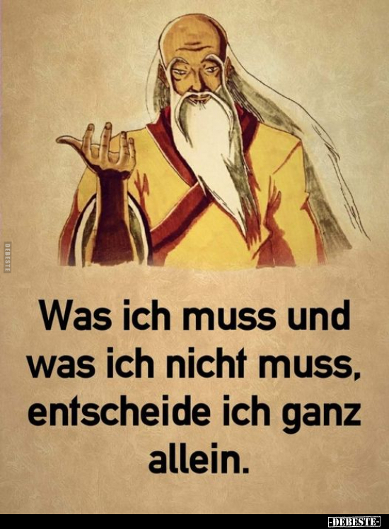 Was ich muss und was ich nicht muss, entscheide ich ganz allein.