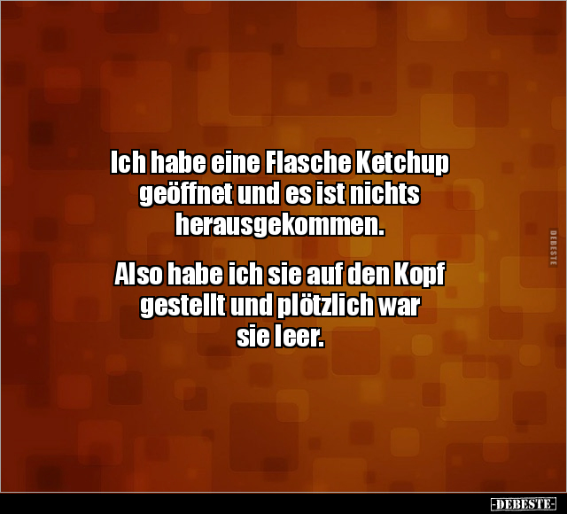Ich habe eine Flasche Ketchup geöffnet und es ist nichts.. - Lustige Bilder | DEBESTE.de