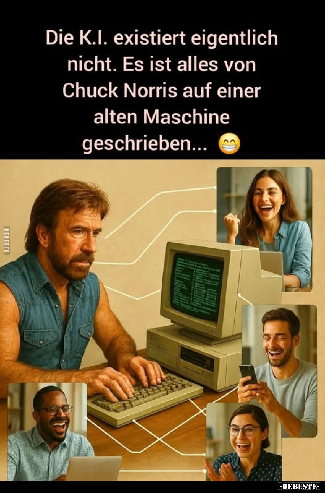 Die K.I. existiert eigentlich nicht. Es ist alles von Chuck Norris auf einer alten Maschine geschrieben...