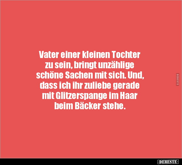 Vater einer kleinen Tochter zu sein, bringt unzählige.. - Lustige Bilder | DEBESTE.de