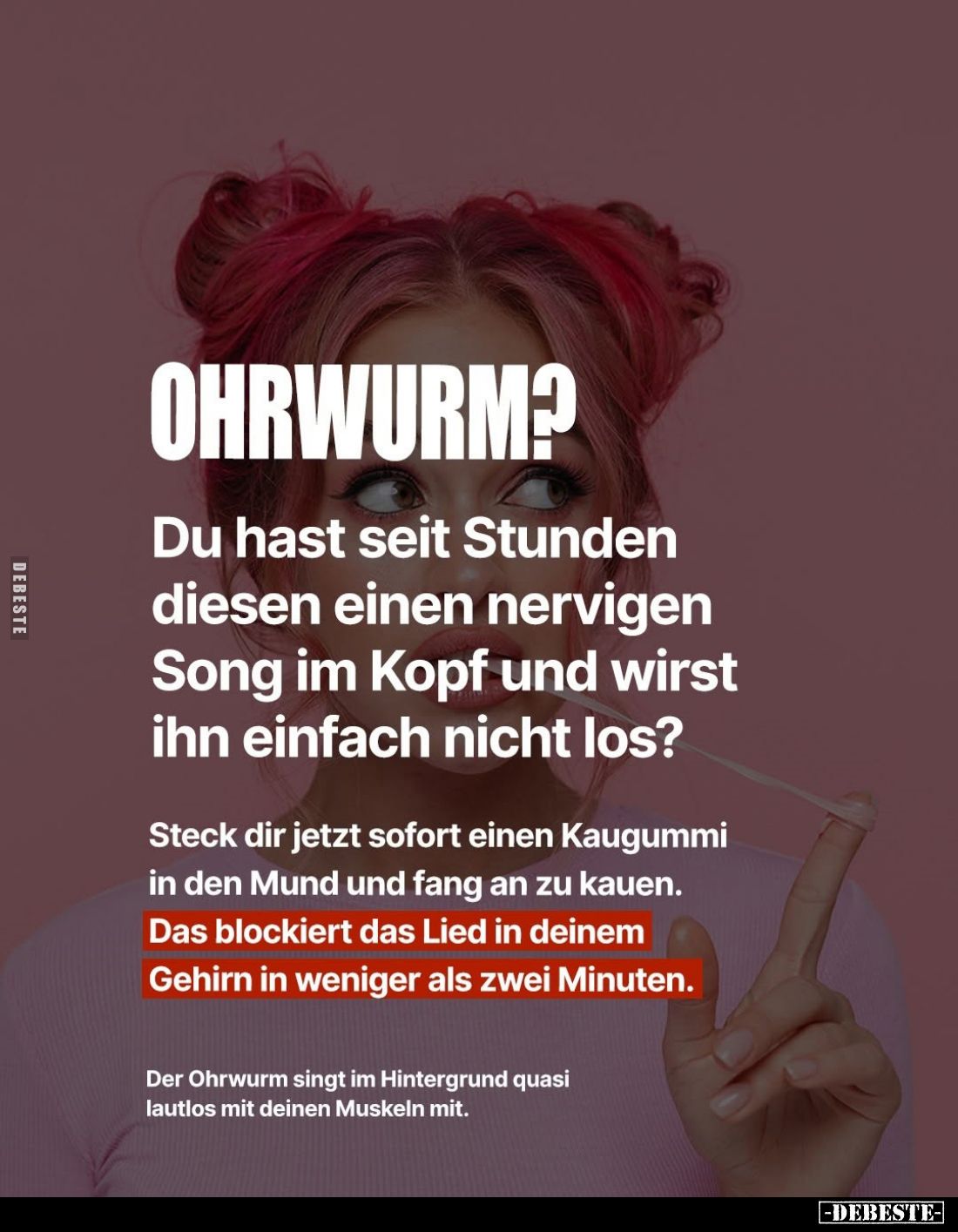 Ohrwurm?
Du hast seit Stunden diesen einen nervigen Song im Kopf und wirst ihn einfach nicht los?
Steck dir jetzt sofort ei...