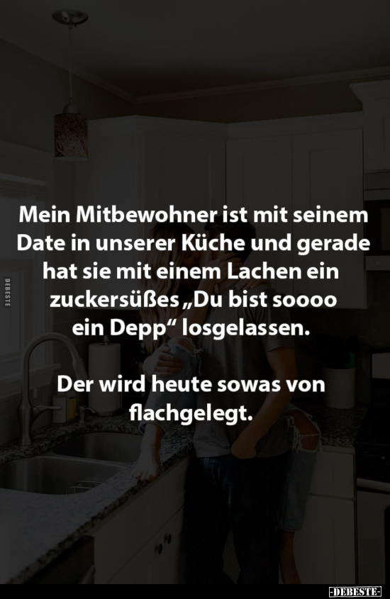 Mein Mitbewohner ist mit seinem Date.. - Lustige Bilder | DEBESTE.de