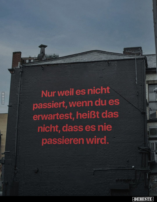 Nur weil es nicht passiert, wenn du es erwartest.. - Lustige Bilder | DEBESTE.de