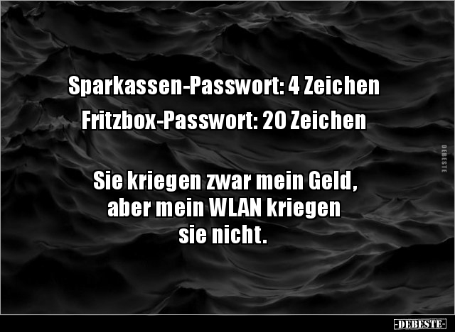 Sparkassen-Passwort: 4 Zeichen Fritzbox-Passwort: 20.. - Lustige Bilder | DEBESTE.de