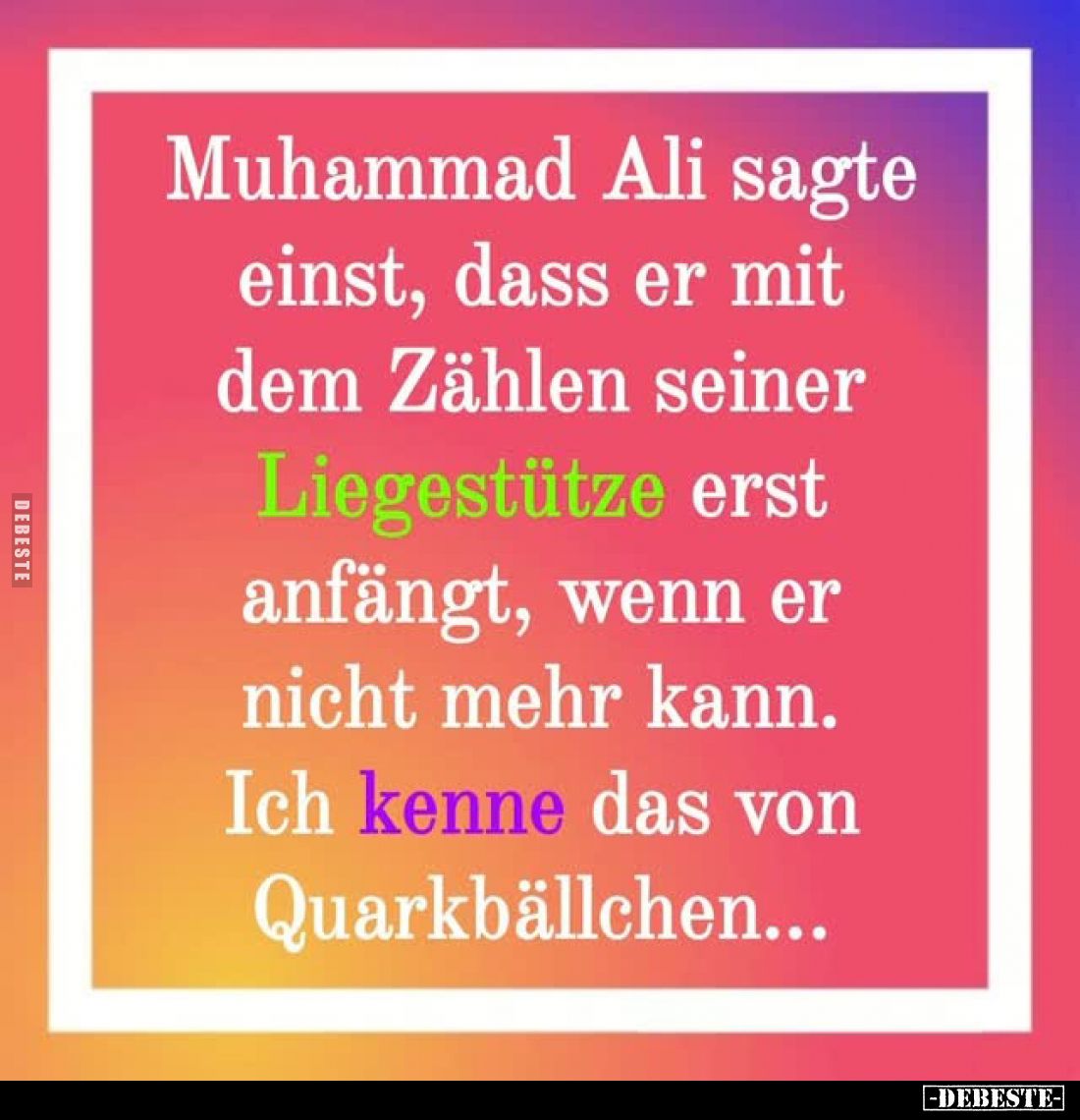Muhammad Ali sagte einst, dass er mit dem Zählen seiner Liegestütze erst anfängt, wenn er nicht mehr kann. Ich kenne das von ...