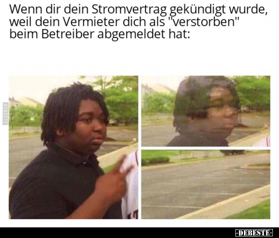 Wenn dir dein Stromvertrag gekündigt wurde, weil dein.. - Lustige Bilder | DEBESTE.de