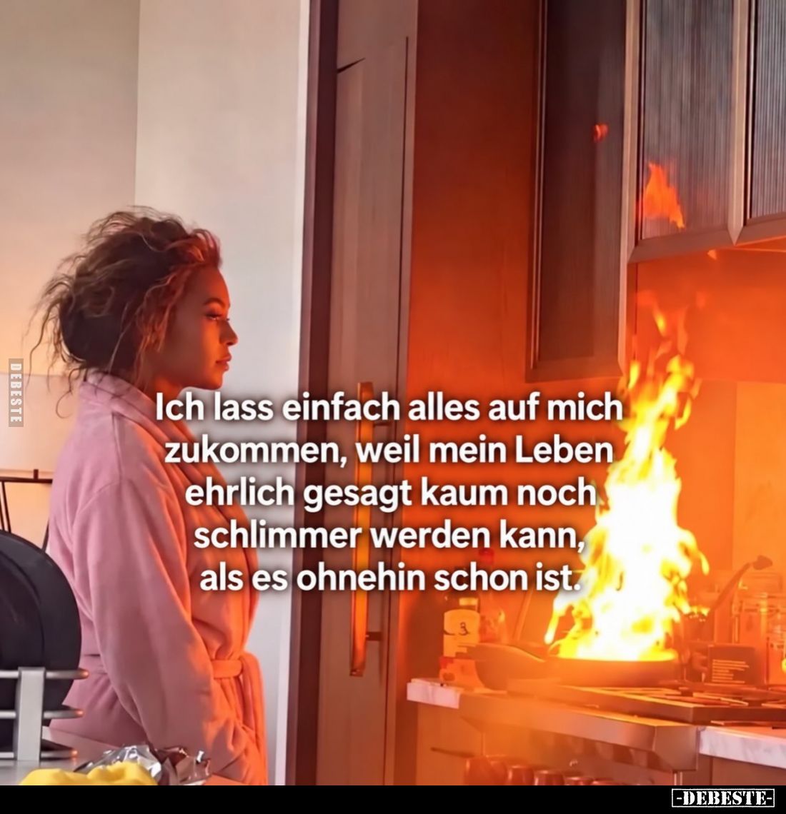 Ich lass einfach alles auf mich zukommen, weil mein Leben ehrlich gesagt kaum noch schlimmer werden kann, als es ohnehin scho...