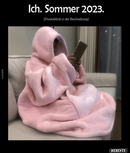 Ich. Sommer 2023.. - Lustige Bilder | DEBESTE.de