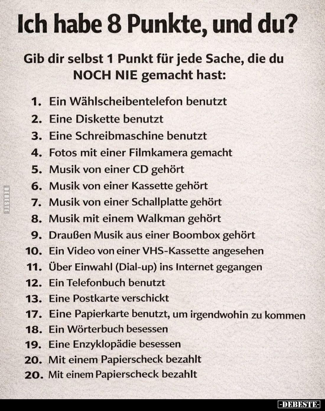 Ich habe 8 Punkte, und du?
Gib dir selbst 1 Punkt für jede Sache, die du NOCH NIE gemacht hast:
1. Ein Wählscheibentelefon ...