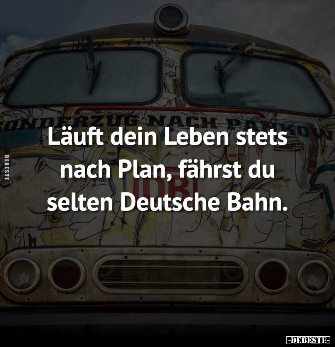 Läuft dein Leben stets nach Plan, fährst du selten Deutsche Bahn.