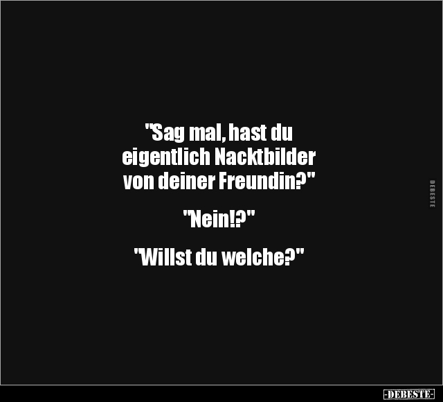 "Sag mal, hast du eigentlich Nacktbilder.." - Lustige Bilder | DEBESTE.de