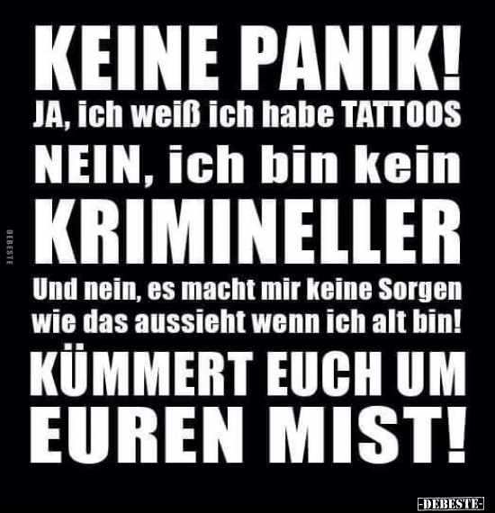 Keine Panik! JA, ich weiß, ich habe Tattoos!.. - Lustige Bilder | DEBESTE.de