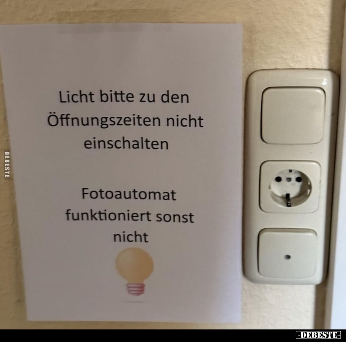 Licht bitte zu den Öffnungszeiten nicht einschalten.
Fotoautomat funktioniert sonst nicht.