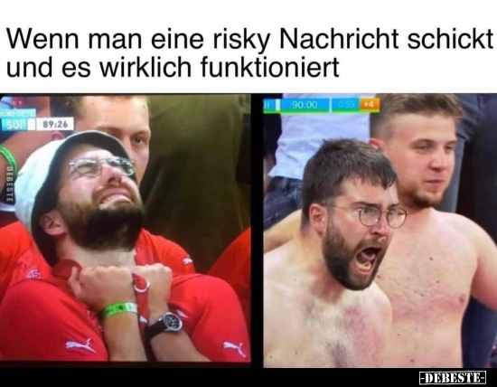 Wenn man eine risky Nachricht schickt und es wirklich..