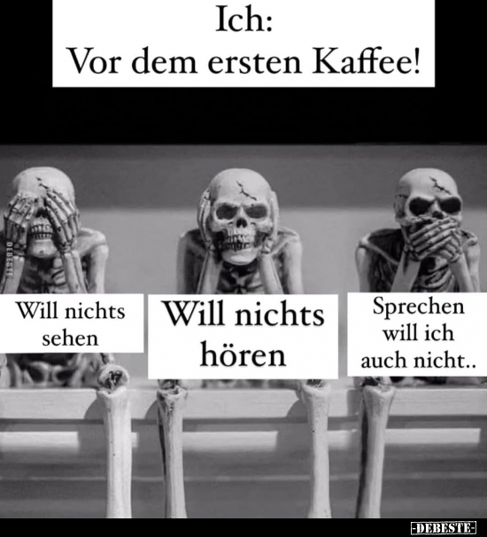 Ich: Vor dem ersten Kaffee!.. - Lustige Bilder | DEBESTE.de