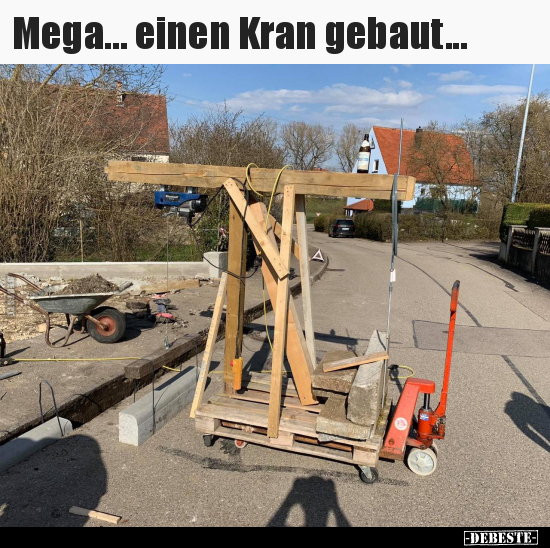 Mega... einen Kran gebaut... - Lustige Bilder | DEBESTE.de