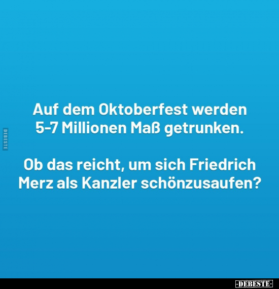 Auf dem Oktoberfest werden 5-7 Millionen Maß getrunken. - Lustige Bilder | DEBESTE.de