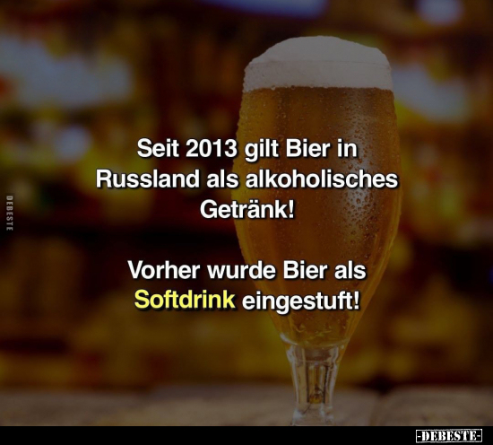 Seit 2013 gilt Bier in Russland als alkoholisches Getränk!.. - Lustige Bilder | DEBESTE.de