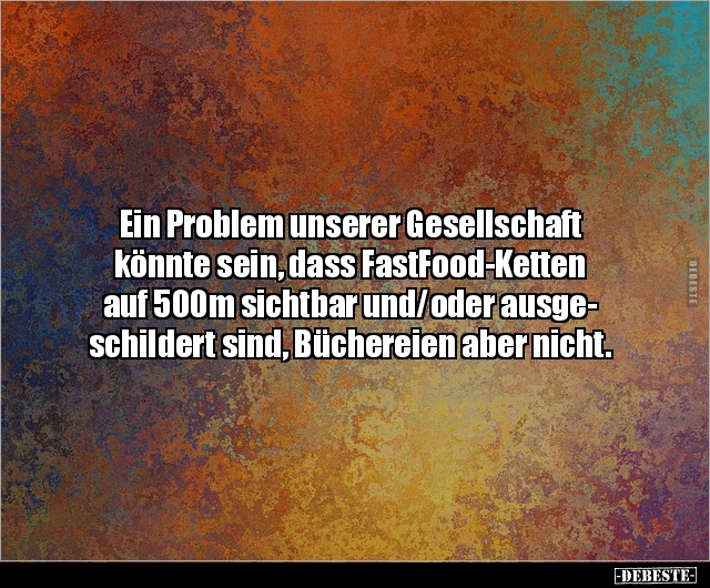 Ein Problem unserer Gesellschaft könnte sein, dass.. - Lustige Bilder | DEBESTE.de